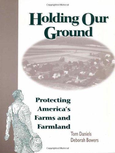 Imagen de archivo de Holding Our Ground: Protecting America's Farms and Farmland a la venta por Michael Patrick McCarty, Bookseller