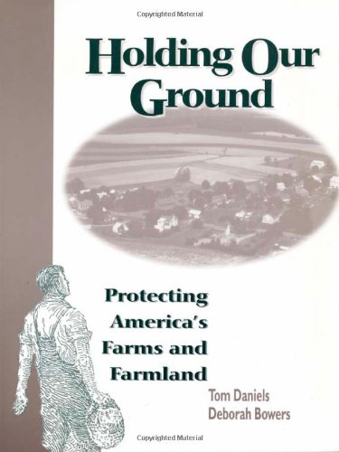 Stock image for Holding Our Ground: Protecting America's Farms and Farmland for sale by Michael Patrick McCarty, Bookseller