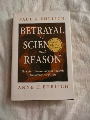 Beispielbild fr Betrayal of Science and Reason. How Anti-Environmental Rhetoric Threatens Our Future zum Verkauf von Valley Books