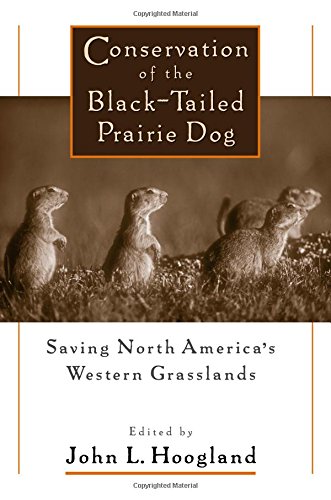 Conservation of the Black-Tailed Prairie Dog: Saving North America's Western Grasslands