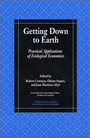 Beispielbild fr Getting down to Earth : Practical Applications of Ecological Economics zum Verkauf von Better World Books