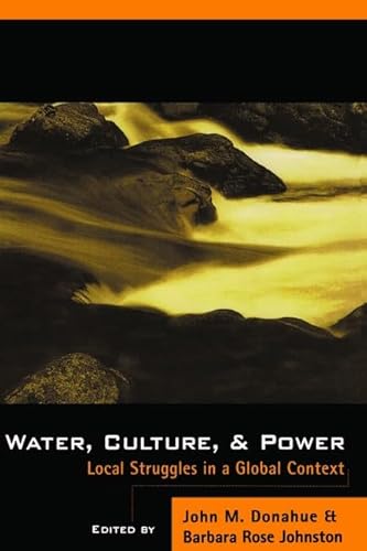 Stock image for Water, Culture, and Power: Local Struggles In A Global Context for sale by Midtown Scholar Bookstore