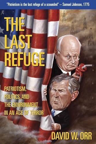 Imagen de archivo de The Last Refuge: Patriotism, Politics, and the Environment in an Age of Terror a la venta por Off The Shelf