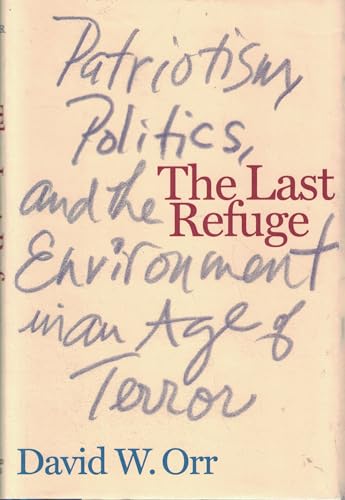 The Last Refuge: Patriotism, Politics, and the Environment in an Age of Terror