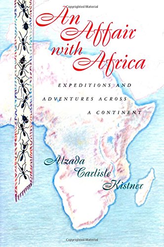 Stock image for An Affair With Africa: Expeditions and Adventures Across a Continent for sale by Lorrin Wong, Bookseller