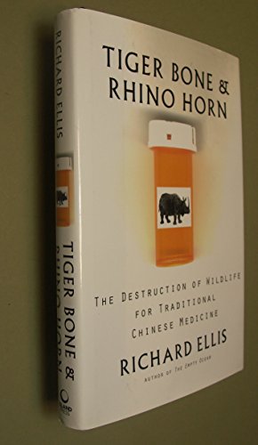Beispielbild fr Tiger Bone and Rhino Horn : The Destruction of Wildlife for Traditional Chinese Medicine zum Verkauf von Better World Books