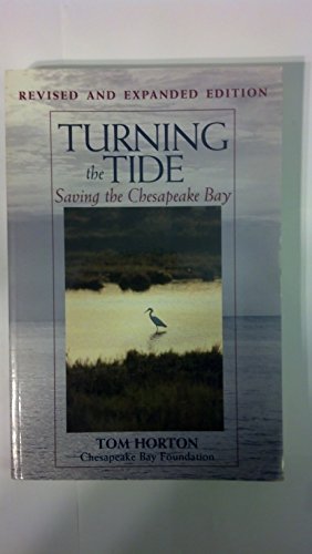 Turning the Tide Saving the Chesapeake Bay by Tom Horton 2003 Paperback Revised Expurgated - Tom Horton