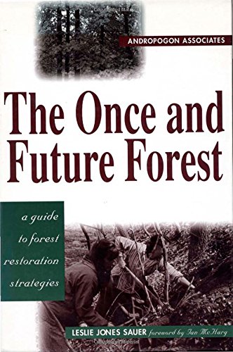The Once and Future Forest: A Guide To Forest Restoration Strategies - Sauer, Leslie