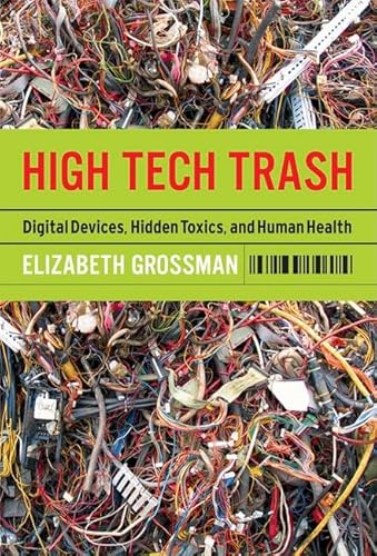 Beispielbild fr High Tech Trash : Digital Devices, Hidden Toxics, and Human Health zum Verkauf von Better World Books