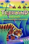 Imagen de archivo de Tigerland and Other Unintended Destinations a la venta por ThriftBooks-Dallas