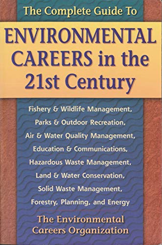 The Complete Guide to Environmental Careers in the 21st Century