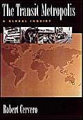 The Transit Metropolis: A Global Inquiry - Cervero, Robert