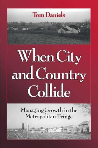 Imagen de archivo de When City and Country Collide: Managing Growth In The Metropolitan Fringe a la venta por Wonder Book