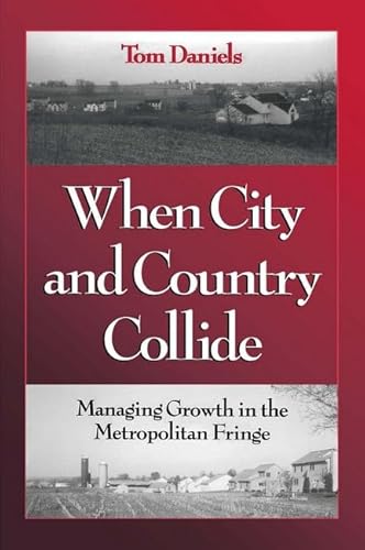 Stock image for When City and Country Collide: Managing Growth In The Metropolitan Fringe for sale by Lowry's Books