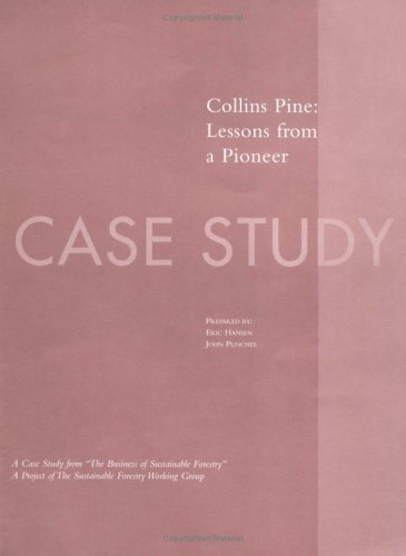 The Business of Sustainable Forestry Case Study - Collins Pine: Collins Pine Lessons From A Pioneer (9781559636216) by Hansen, Eric; Punches, John