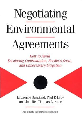 Stock image for Negotiating Environmental Agreements: How To Avoid Escalating Confrontation Needless Costs And Unnecessary Litigation for sale by More Than Words