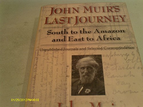 JOHN MUIR'S LAST JOURNEY SOUTH TO THE AM