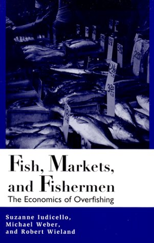 Fish, Markets, and Fishermen: the Economics of Overfishing