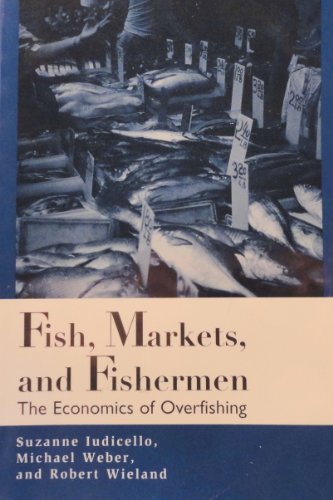 Stock image for Fish, Markets, and Fishermen : The Economics of Overfishing for sale by Better World Books