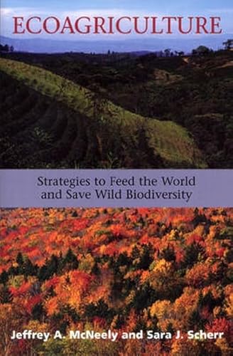 Beispielbild fr Ecoagriculture: Strategies to Feed the World and Save Wild Biodiversity zum Verkauf von Wonder Book