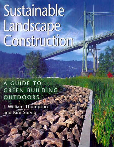 Beispielbild fr Sustainable Landscape Construction : A Guide to Green Building Outdoors zum Verkauf von Better World Books