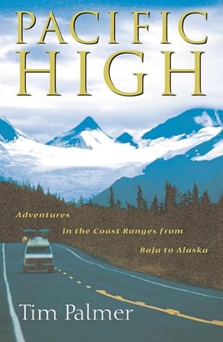 Stock image for Pacific High: Adventures In The Coast Ranges From Baja To Alaska for sale by SecondSale