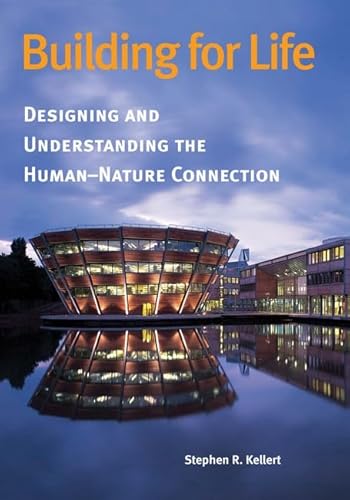 Stock image for Building for Life: Designing and Understanding the Human-Nature Connection for sale by Michael Patrick McCarty, Bookseller