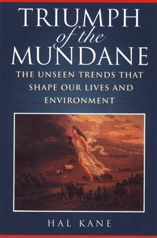 Stock image for Triumph of the Mundane: The Unseen Trends That Shape Our Lives and Environment for sale by ThriftBooks-Atlanta