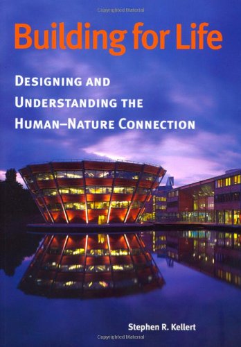 Imagen de archivo de Building for Life : Designing and Understanding the Human-Nature Connection a la venta por Better World Books: West