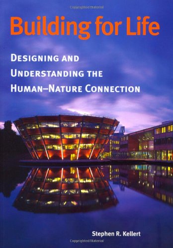 Stock image for Building for Life : Designing and Understanding the Human-Nature Connection for sale by Better World Books: West