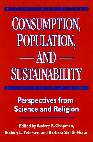 Stock image for Consumption, Population, and Sustainability: Perspectives from Science and Religion for sale by ThriftBooks-Atlanta