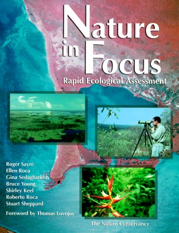 Nature in Focus: Rapid Ecological Assessment (9781559637541) by Sayre, Roger; Roca, Ellen; Sedaghatkish, Gina; Young, Bruce; Keel, Shirley; Roca, Roberto; Sheppard, Stewart