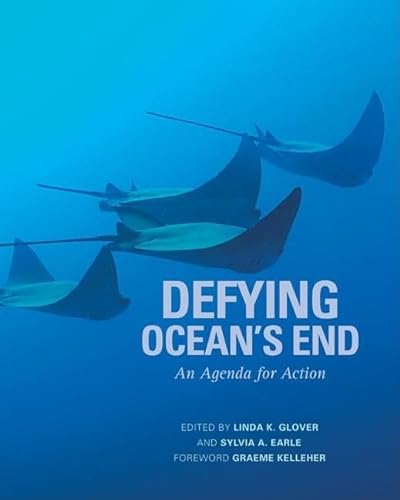 Defying Ocean's End: An Agenda For Action - Edited by Linda K. Glover & Sylvia A. Earle