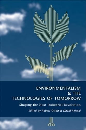 Stock image for Environmentalism and the Technologies of Tomorrow: Shaping The Next Industrial Revolution for sale by Wonder Book