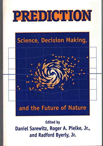 Beispielbild fr Prediction : Science, Decision Making, and the Future of Nature zum Verkauf von Better World Books: West