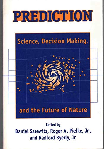 9781559637763: Prediction: Science, Decision Making, and the Future of Nature