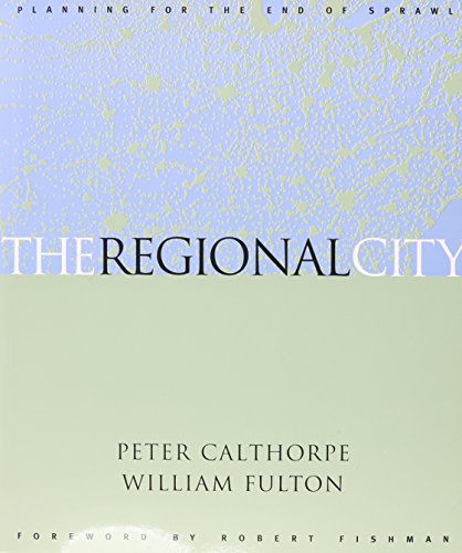 9781559637848: The Regional City: Planning for the End of Sprawl