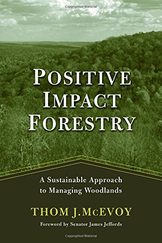 9781559637893: Positive Impact Forestry: A Sustainable Approach To Managing Woodlands