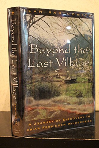 Beispielbild fr Beyond the Last Village : A Journey of Discovery in Asia's Forbidden Wilderness zum Verkauf von Better World Books