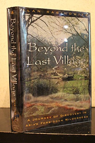 9781559637992: Beyond the Last Village: A Journey of Discovery in Asia's Forbidden Wilderness