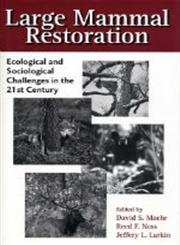 Beispielbild fr Large Mammal Restoration: Ecological and Sociological Challenges in the 21st Century zum Verkauf von ThriftBooks-Dallas