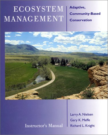Ecosystem Management Instructor's Manual: Adaptive Community-Based Conservation (9781559638258) by Nielsen, Larry A; Dennis A Schenborn, Richard L Knight; Meffe, Garry K; Knight, Professor Of Wildlife Conservation Richard L