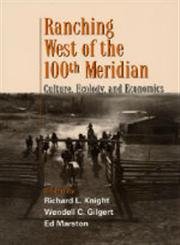 Beispielbild fr Ranching West of the 100th Meridian: Culture, Ecology, and Economics zum Verkauf von HPB-Red