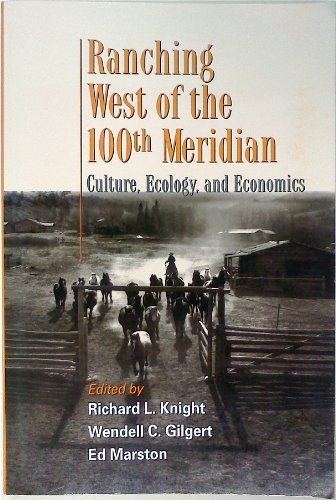 Stock image for Ranching West of the 100th Meridian: Culture, Ecology, and Economics for sale by Maya Jones Books