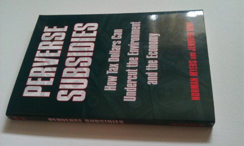 Stock image for Perverse Subsidies : How Misused Tax Dollars Harm the Environment and the Economy for sale by Better World Books: West