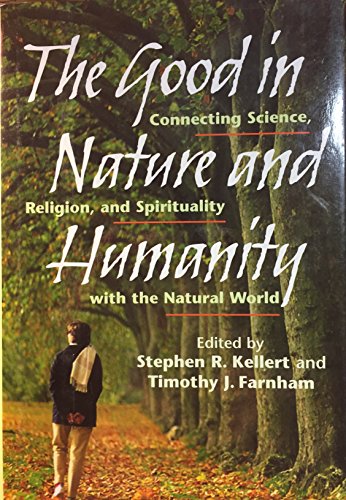 9781559638388: The Good in Nature and Humanity: Connecting Science, Religion, and Spirituality with the Natural World