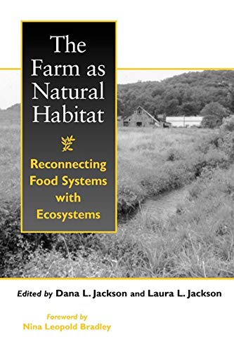 Stock image for The Farm As Natural Habitat : Reconnecting Food Systems with Ecosystems for sale by Better World Books