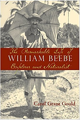 Stock image for The Remarkable Life of William Beebe: Explorer and Naturalist for sale by Pieuler Store