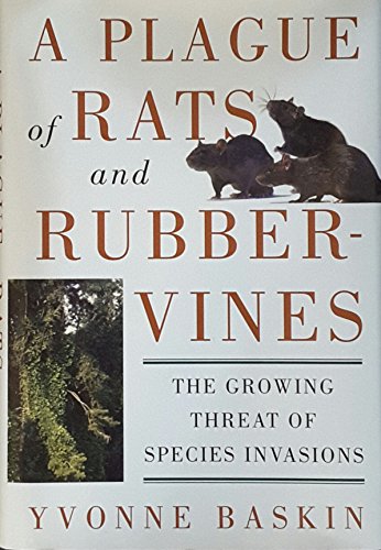 A Plague of Rats and Rubbervines: The Growing Threat Of Species Invasions (A Shearwater Book)