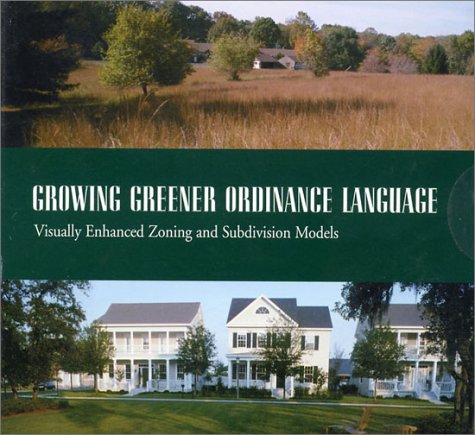 Imagen de archivo de Growing Greener Ordinance Language: Visually Enhanced Zoning and Subdivision Models a la venta por Midtown Scholar Bookstore